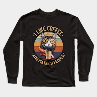 I Like Coffee And Maybe 3 People Funny Cat Long Sleeve T-Shirt